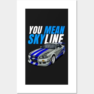 You mean Skyline { Paul walker's Skyline } Posters and Art